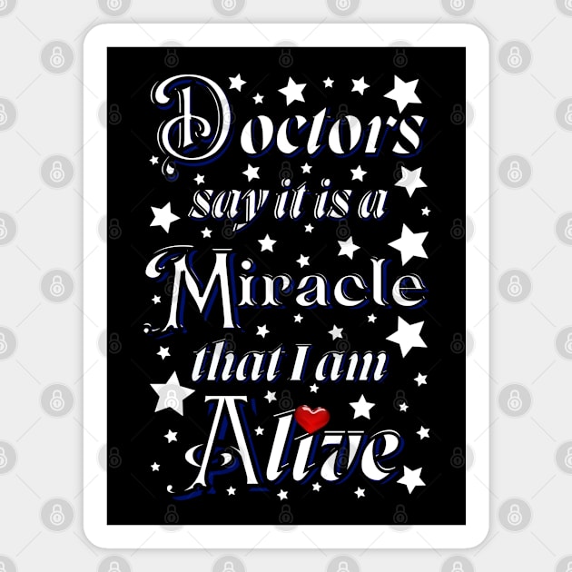 Doctors say it is a miracle that i am alive with red heart Magnet by Blue Butterfly Designs 